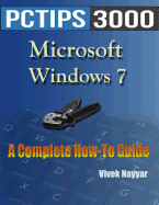 Microsoft Windows 7: A Complete How-To Guide