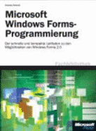 Microsoft Windows Forms-Programmierung Mit Visual C# 2005: Der Schnelle Und Kompakte Leitfaden Zur Entwicklung Von Windows Forms Mit C#