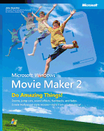 Microsoft Windows Movie Maker 2: Do Amazing Things