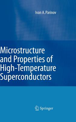 Microstructure and Properties of High-Temperature Superconductors - Parinov, Ivan A