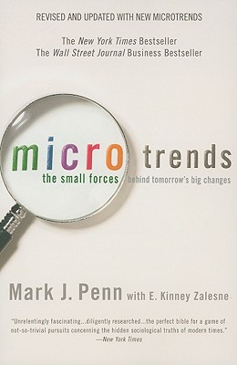 Microtrends: The Small Forces Behind Tomorrow's Big Changes - Penn, Mark, and Zalesne, E Kinney