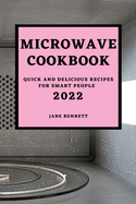 Microwave Cookbook 2022: Quick and Delicious Recipes for Smart People