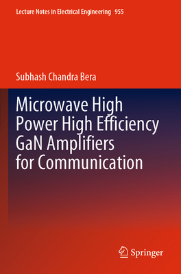 Microwave High Power High Efficiency GaN Amplifiers for Communication - Bera, Subhash Chandra