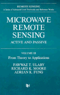Microwave Remote Sensing Volume 3 - Ulaby, Fawwaz T, Ph.D., and Moore, Richard K, and Fung, Adrian K