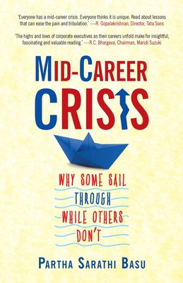 Mid-career Crisis: Why Some Sail through while Others Don't - Basu, Partha Sarathi