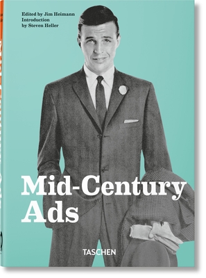 Mid-Century Ads. 40th Ed. - Heller, Steven, and Heimann, Jim (Editor)