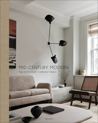 Mid-Century Modern: High-End Furniture in Collectors' Interiors - Pawels, Wim