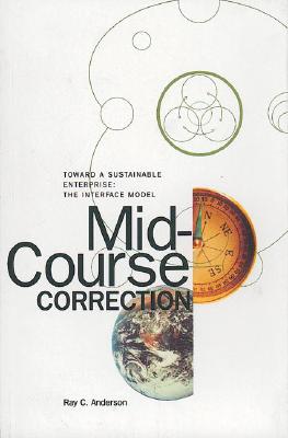 Mid-Course Correction: Toward a Sustainable Enterprise: The Interface Model - Anderson, Ray