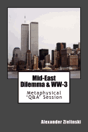 Mid-East Dilemma & WW-3: Spiritualistic 'Q&a' Session