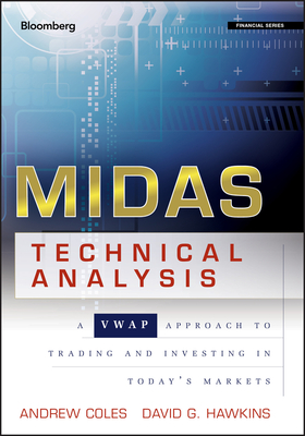 MIDAS Technical Analysis: A VWAP Approach to Trading and Investing in Today's Markets - Coles, Andrew, and Hawkins, David