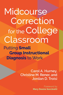 Midcourse Correction for the College Classroom: Putting Small Group Instructional Diagnosis to Work
