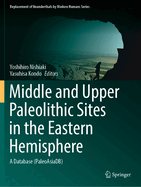 Middle and Upper Paleolithic Sites in the Eastern Hemisphere: A Database (PaleoAsiaDB)