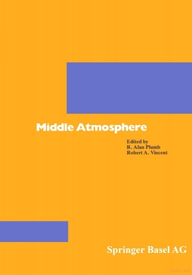 Middle Atmosphere Dynamics: Volume 40 - Andrews, David G, and Leovy, Conway B, and Holton, James R