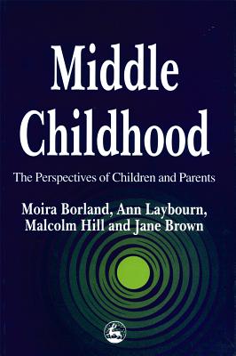 Middle Childhood - Brown, Jane, and Borland, Moira, and Laybourn, Ann