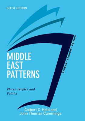 Middle East Patterns, Student Economy Edition: Places, People, and Politics - Held, Colbert, and Cummings, John Thomas