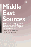 Middle East Sources: A MELCOM Guide to Middle Eastern and Islamic Books and Materials in the United Kingdom and Irish Libraries