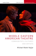 Middle Eastern American Theatre: Communities, Cultures and Artists