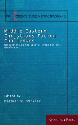 Middle Eastern Christians Facing Challenges: Reflections on the Special Synod for the Middle East - Winkler, Dietmar W (Editor)