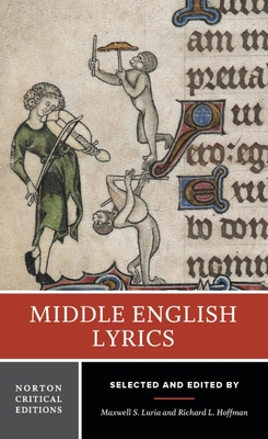 Middle English Lyrics: A Norton Critical Edition - Hoffman, Richard L (Editor), and Luria, Maxwell S (Editor)