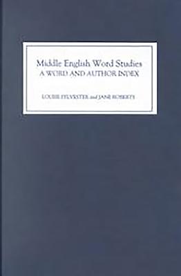 Middle English Word Studies: A Word and Author Index - Sylvester, Louise, and Roberts, Jane