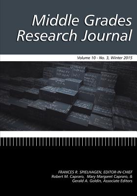 Middle Grades Research Journal (MGRJ), Volume 10 Issue 3 2015 - Capraro, Robert (Editor), and Capraro, Mary Margaret (Editor), and Goldin (Editor)