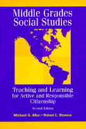 Middle Grades Social Studies: Teaching and Learning for Active and Responsible Citizenship