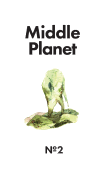 Middle Planet Issue #2