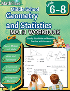 Middle School Geometry and Statistics Workbook 6th to 8th Grade: Mean, Median, Mode, Range, Area, Perimeter, Volume, Surface Area, Pythagorean Theorem