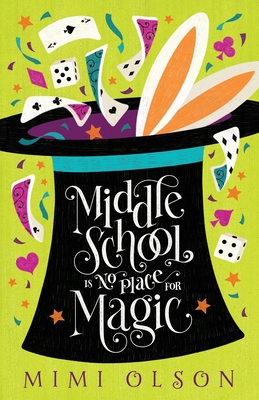 Middle School is No Place for Magic - Olson, Mimi