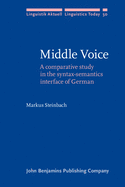 Middle Voice: A Comparative Study in the Syntax-Semantics Interface of German