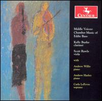 Middle Voices: Chamber Music of Eddie Bass - Andrew Harley (piano); Andrew Willis (piano); Carla LeFevre (soprano); Kelly Burke (clarinet); Scott Rawls (viola)