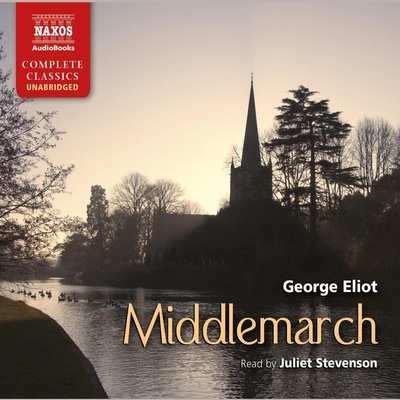 Middlemarch - Eliot, George, and Stevenson, Juliet (Read by)