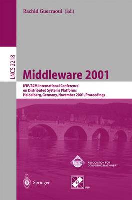 Middleware 2001: Ifip/ACM International Conference on Distributed Systems Platforms Heidelberg, Germany, November 12-16, 2001, Proceedings - Guerraoui, Rachid (Editor)