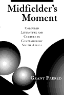 Midfielder's Moment: Coloured Literature and Culture in Contemporary South Africa