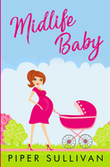 Midlife Baby: Later in Life Romance Surprise Pregnancy Romance