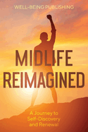 Midlife Reimagined: A Journey to Self-Discovery and Renewal