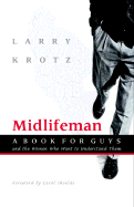 Midlifeman: A Book for Guys and the Women Who Want to Understand Them