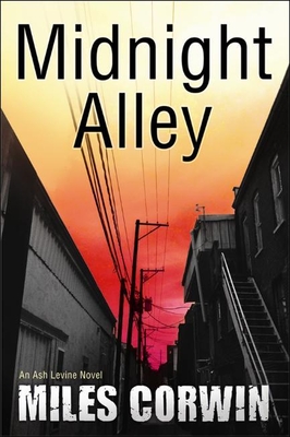 Midnight Alley: An Ash Levine Thrillervolume 2 - Corwin, Miles