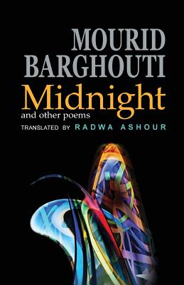 Midnight and Other Poems - Barghouti, Mourid, and Ashour, Radwa (Translated by)