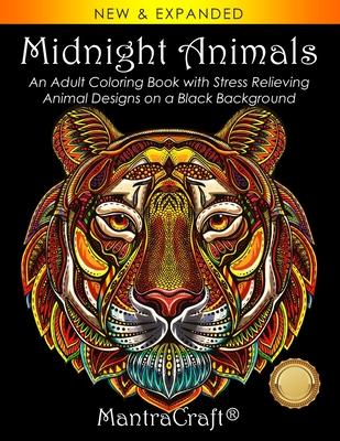 Midnight Animals: An Adult Coloring Book with Stress Relieving Animal Designs on a Black Background - Mantracraft
