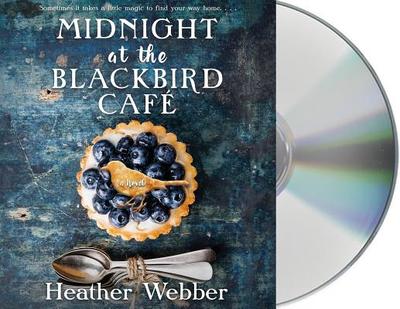Midnight at the Blackbird Cafe - Webber, Heather, and Lind, Bethany (Read by), and Techosky, Nicholas (Read by)
