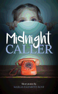 Midnight Caller: Short stories by Marcia Elizabeth Rose