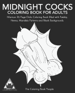 Midnight Cocks Coloring Book for Adults: Hilarious 36 Page Dicks Coloring Book Filled with Paisley, Henna, Mandala Patterns and Black Backgrounds.