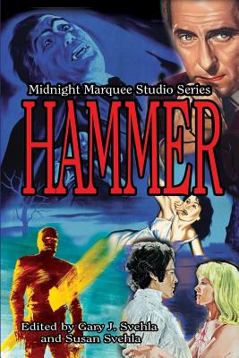 Midnight Marquee Studio Series: Hammer - Svehla, Gary J (Editor), and Svehla, Aurelia S (Editor)