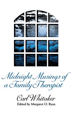 Midnight Musings of a Family Therapist - Whitaker, Carl