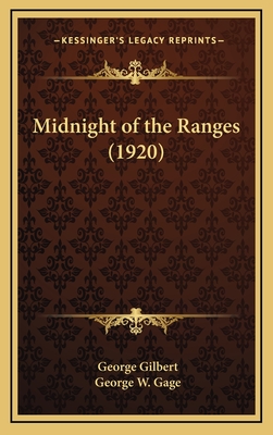 Midnight of the Ranges (1920) - Gilbert, George Midshipman, and Gage, George W (Illustrator)