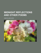 Midnight Reflections and Other Poems - Blanchard, Anne