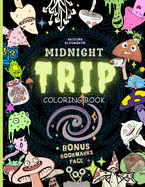 MIDNIGHT TRIP Coloring Book + BONUS Bookmarks Page!: Trippy Hippie Mindful Coloring Book For Adults. Stoners Gift!!