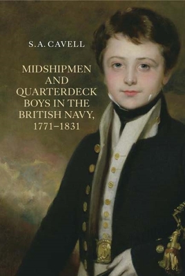 Midshipmen and Quarterdeck Boys in the British Navy, 1771-1831 - Cavell, Samantha