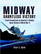 Midway -Dauntless Victory: Fresh Prespectives on America's Seminal Naval Victory of World War II
